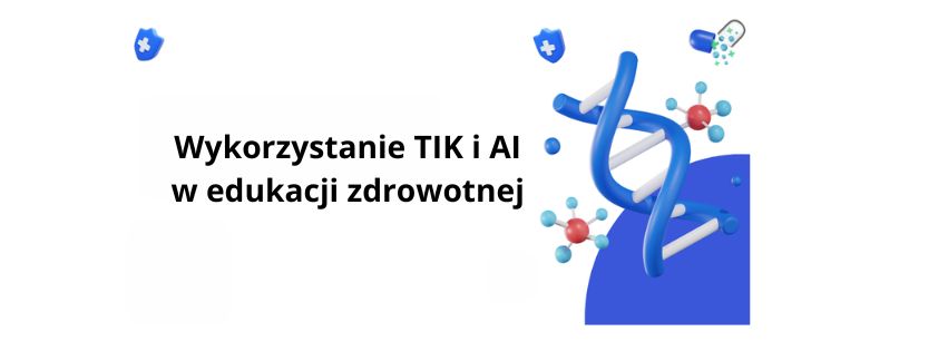 Edukacja zdrowotna - wykorzystanie TIK o AI w edukacji zdrowotnej