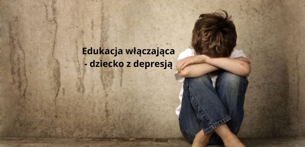 Edukacja włączająca - dziecko z depresją